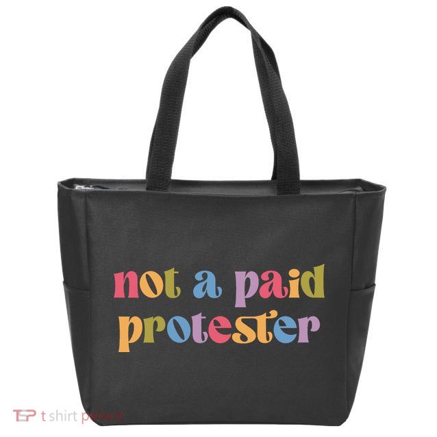 Not A Paid Protester Resist Political Protest Against Trump Zip Tote Bag
