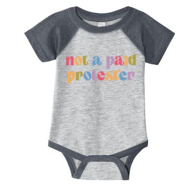 Not A Paid Protester Resist Political Protest Against Trump Infant Baby Jersey Bodysuit