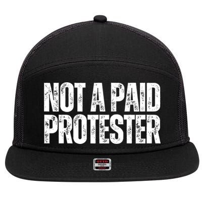 Not A Paid Protester 7 Panel Mesh Trucker Snapback Hat