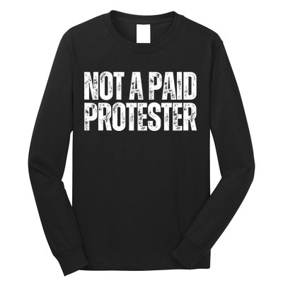 Not A Paid Protester Long Sleeve Shirt