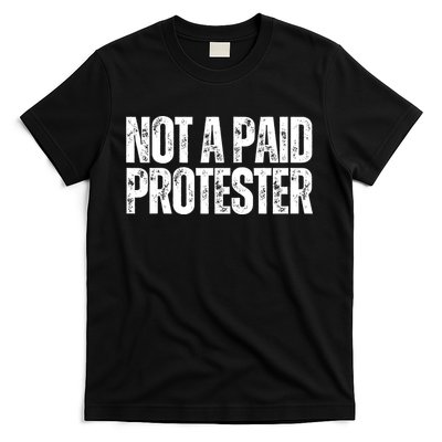 Not A Paid Protester T-Shirt