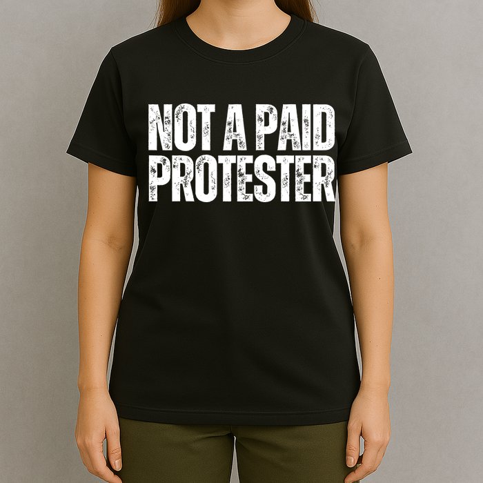 Not A Paid Protester T-Shirt