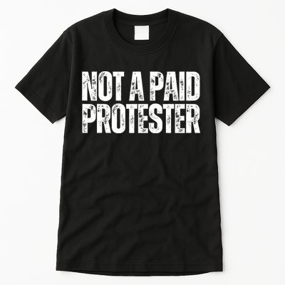 Not A Paid Protester Tall T-Shirt
