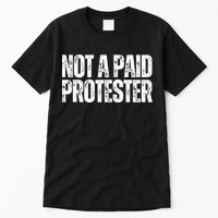 Not A Paid Protester Tall T-Shirt