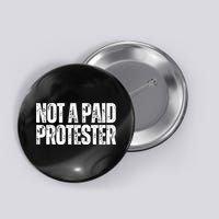 Not A Paid Protester Button