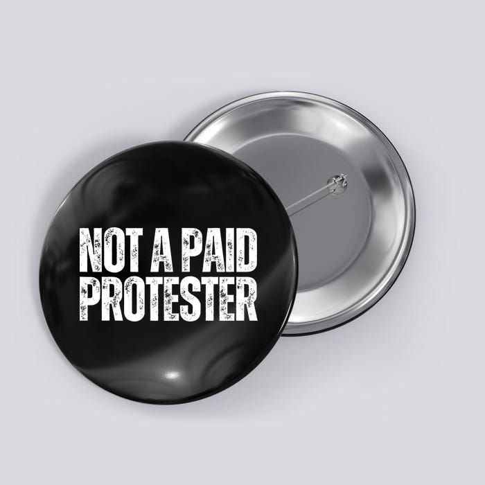Not A Paid Protester Button