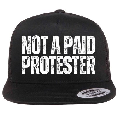 Not A Paid Protester Flat Bill Trucker Hat