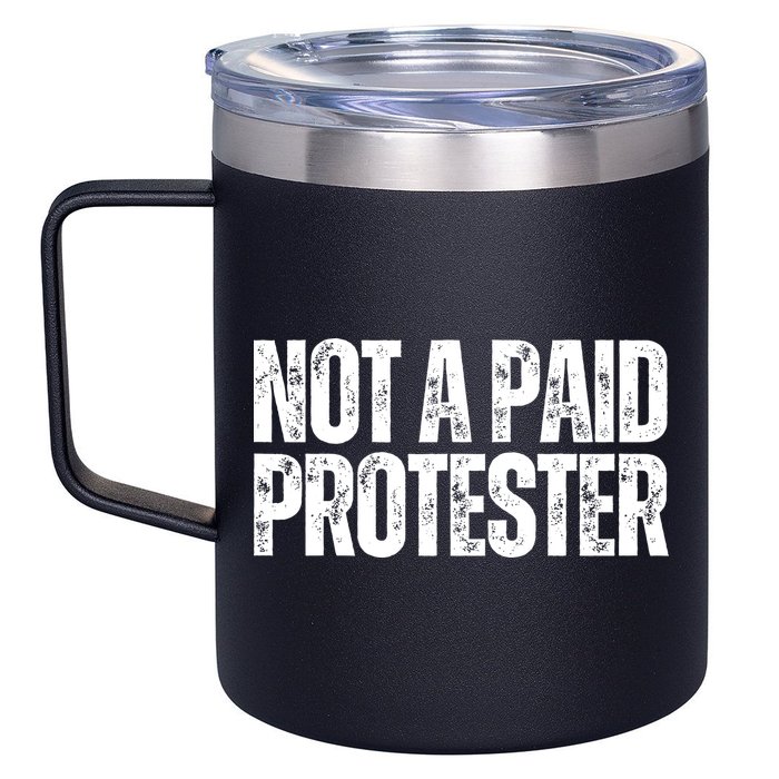 Not A Paid Protester 12oz Stainless Steel Coffee Mug