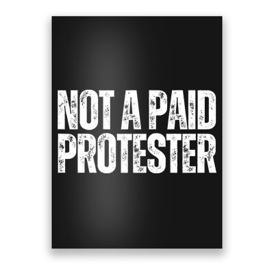 Not A Paid Protester Poster