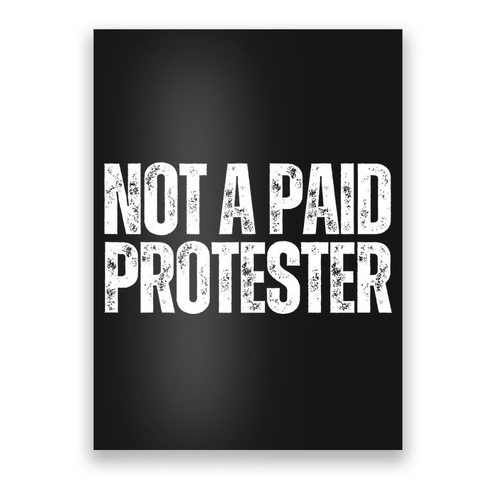 Not A Paid Protester Poster