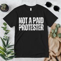 Not A Paid Protester Premium T-Shirt