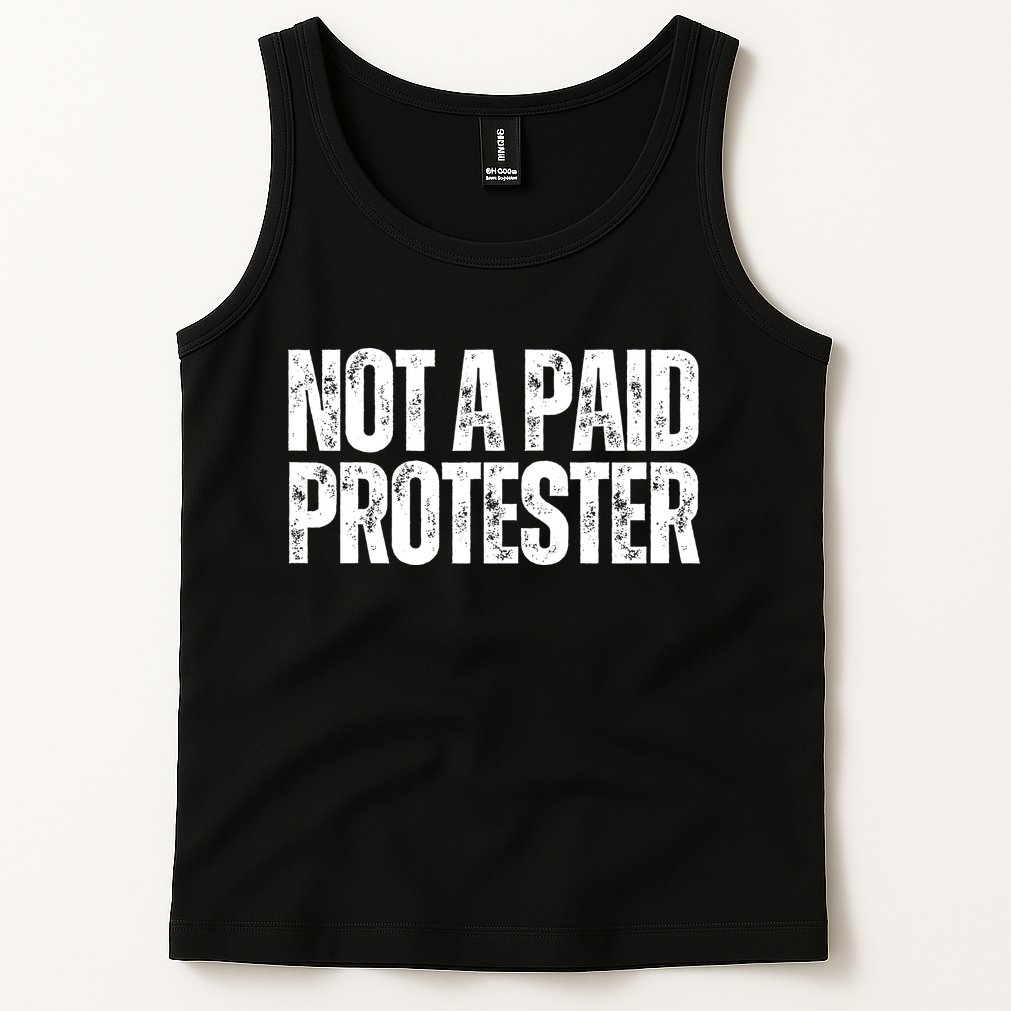 Not A Paid Protester Tank Top