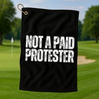 Not A Paid Protester Golf Towel