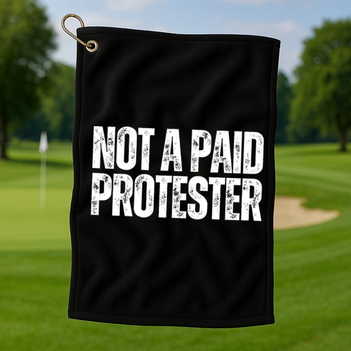 Not A Paid Protester Golf Towel