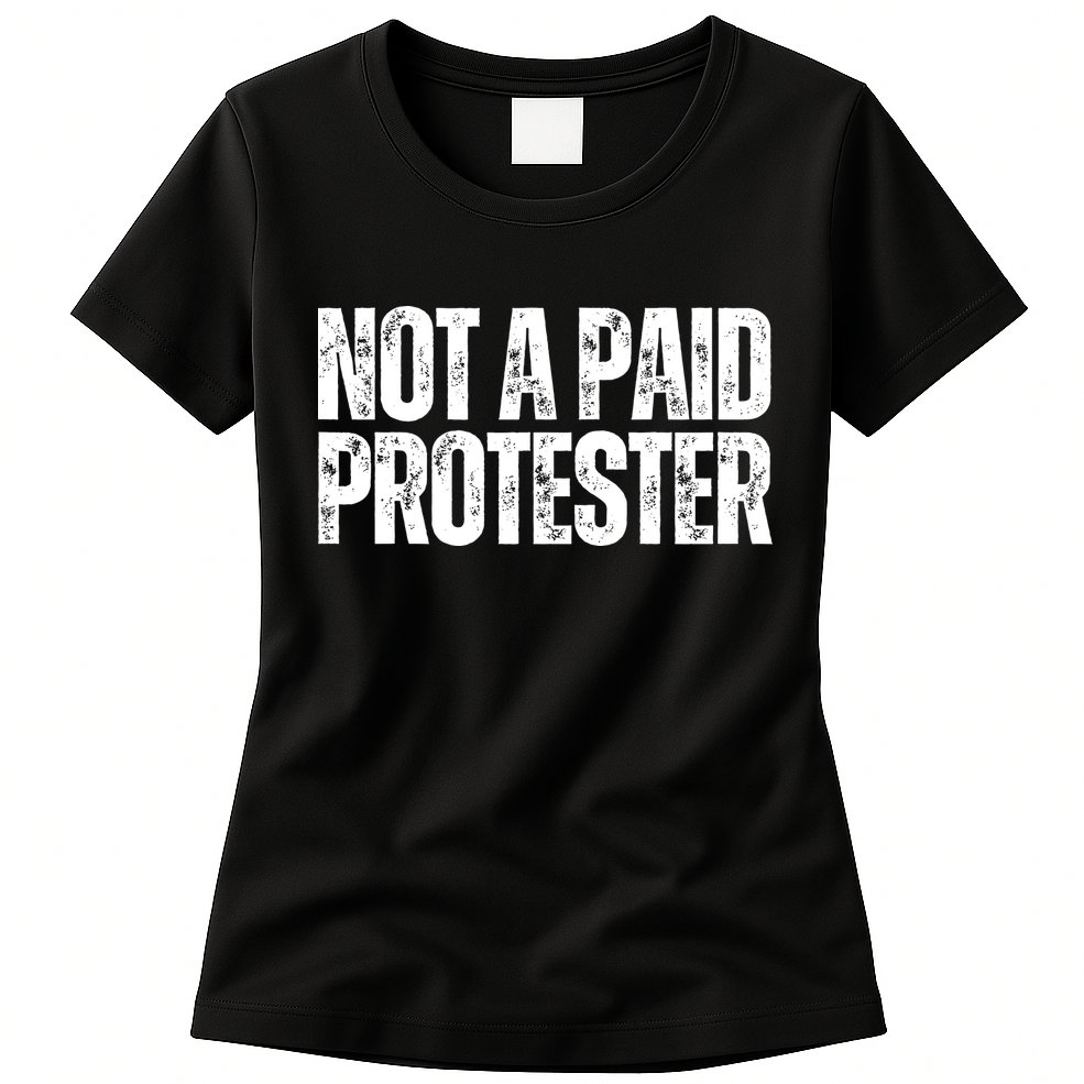 Not A Paid Protester Womens T-Shirt