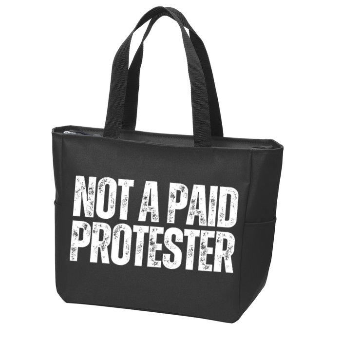 Not A Paid Protester Zip Tote Bag