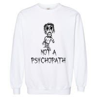 Not A Psychopath Halloween Costume Word Design Garment-Dyed Sweatshirt