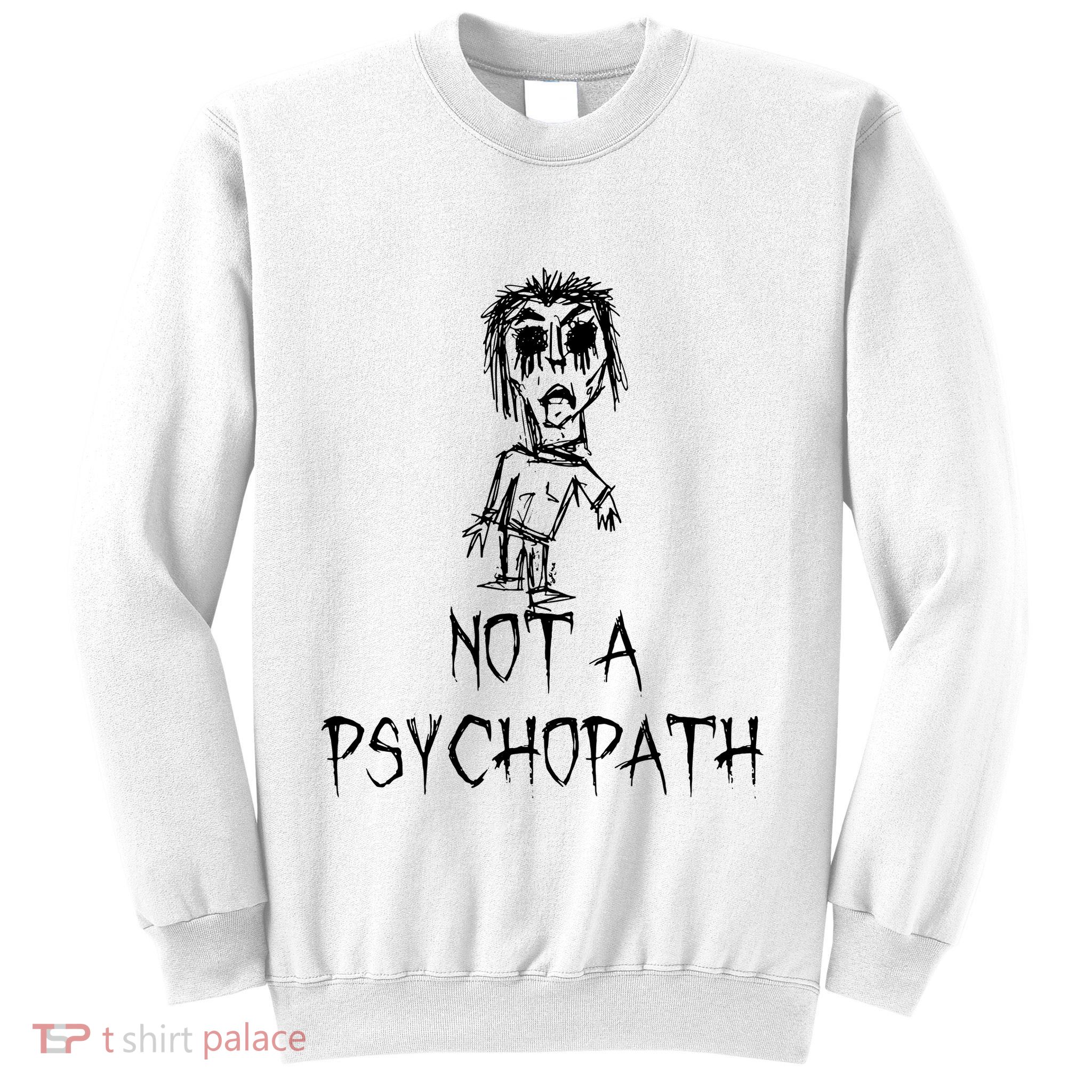 Not A Psychopath Halloween Costume Word Design Sweatshirt
