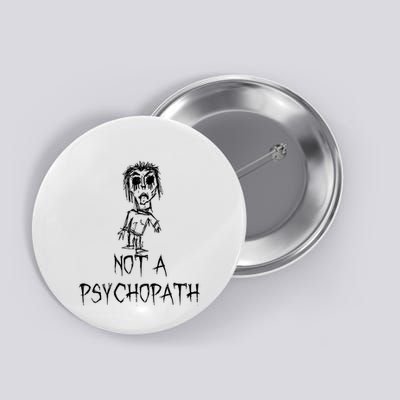 Not A Psychopath Halloween Costume Word Design Button