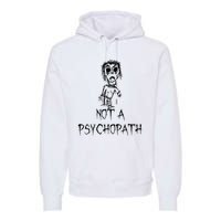 Not A Psychopath Halloween Costume Word Design Premium Hoodie