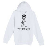 Not A Psychopath Halloween Costume Word Design Premium Pullover Hoodie