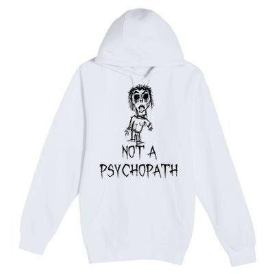 Not A Psychopath Halloween Costume Word Design Premium Pullover Hoodie