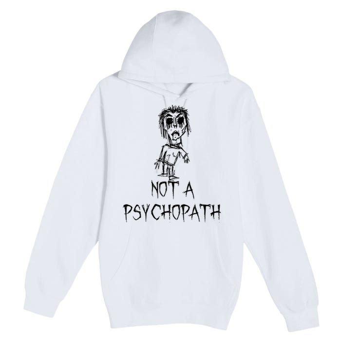 Not A Psychopath Halloween Costume Word Design Premium Pullover Hoodie