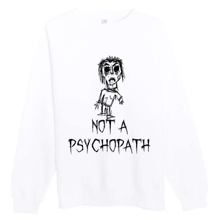 Not A Psychopath Halloween Costume Word Design Premium Crewneck Sweatshirt