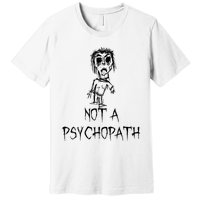 Not A Psychopath Halloween Costume Word Design Premium T-Shirt