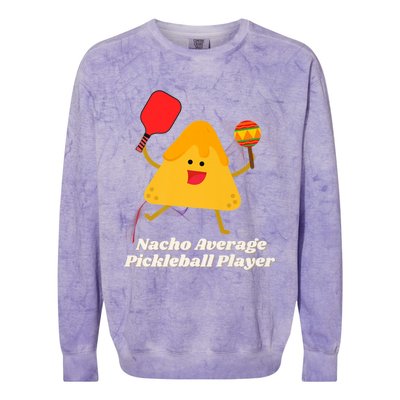 Nacho Average Pickleball Player Colorblast Crewneck Sweatshirt