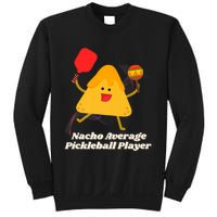 Nacho Average Pickleball Player Sweatshirt