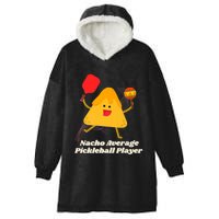 Nacho Average Pickleball Player Hooded Wearable Blanket