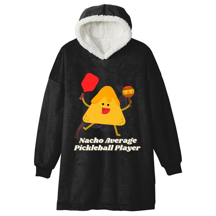 Nacho Average Pickleball Player Hooded Wearable Blanket