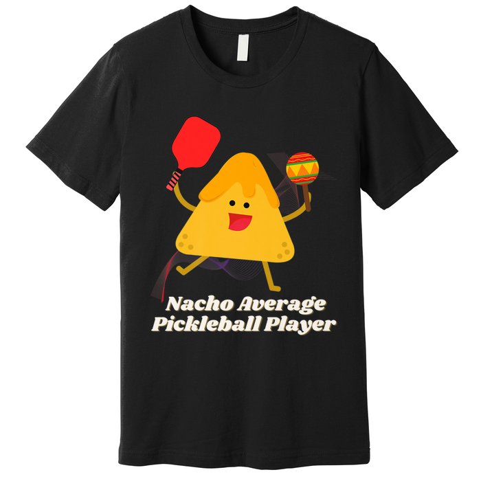 Nacho Average Pickleball Player Premium T-Shirt