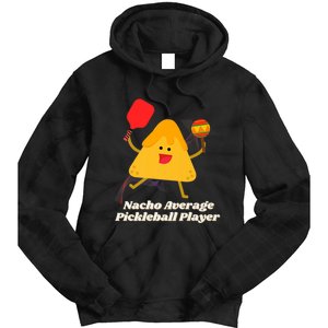 Nacho Average Pickleball Player Tie Dye Hoodie