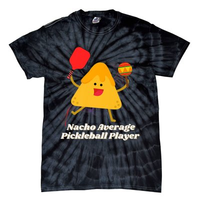 Nacho Average Pickleball Player Tie-Dye T-Shirt