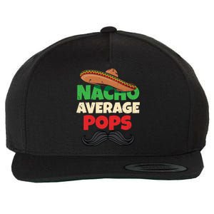 Nacho Average Pops Granddad Gramps American Grandpa Great Gift Wool Snapback Cap