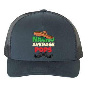 Nacho Average Pops Granddad Gramps American Grandpa Great Gift Yupoong Adult 5-Panel Trucker Hat