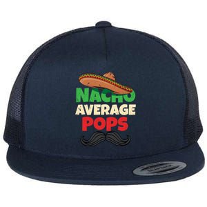 Nacho Average Pops Granddad Gramps American Grandpa Great Gift Flat Bill Trucker Hat