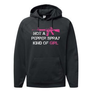 Not A Pepper Spray Kind Of Girl Pro Gun Owner Rights Saying Performance Fleece Hoodie