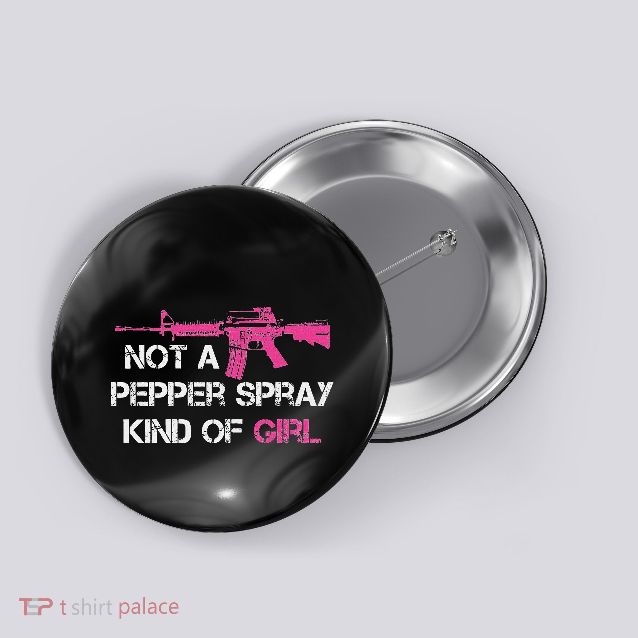 Not A Pepper Spray Kind Of Girl Pro Gun Owner Rights Saying Button