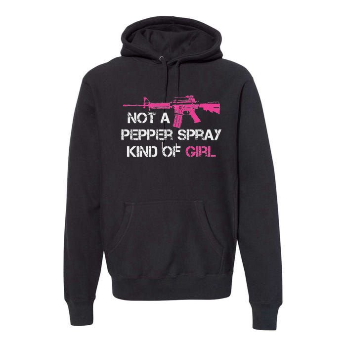 Not A Pepper Spray Kind Of Girl Pro Gun Owner Rights Saying Premium Hoodie