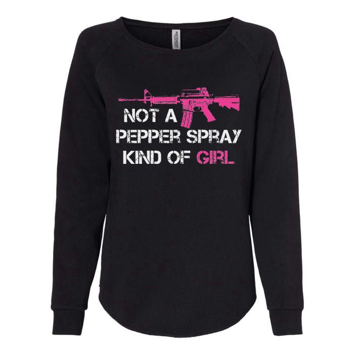 Not A Pepper Spray Kind Of Girl Pro Gun Owner Rights Saying Womens California Wash Sweatshirt