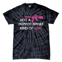 Not A Pepper Spray Kind Of Girl Pro Gun Owner Rights Saying Tie-Dye T-Shirt