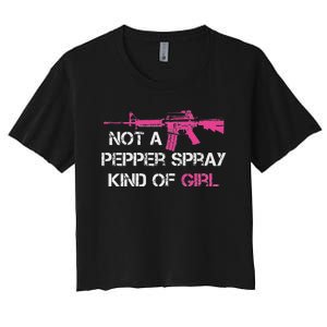 Not A Pepper Spray Kind Of Girl Pro Gun Owner Rights Saying Women's Crop Top Tee