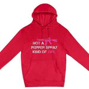 Not A Pepper Spray Kind Of Girl Pro Gun Owner Rights Saying Premium Pullover Hoodie