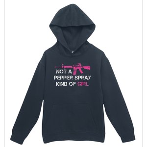 Not A Pepper Spray Kind Of Girl Pro Gun Owner Rights Saying Urban Pullover Hoodie