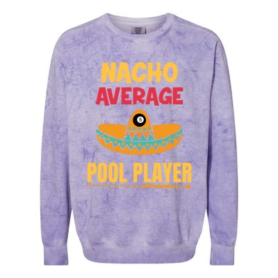 Nacho Average Pool Player Billiard Gift Colorblast Crewneck Sweatshirt