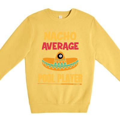 Nacho Average Pool Player Billiard Gift Premium Crewneck Sweatshirt