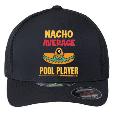 Nacho Average Pool Player Billiard Gift Flexfit Unipanel Trucker Cap